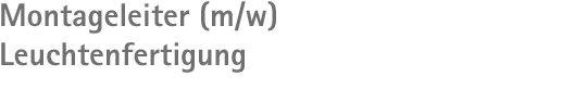 Montageleiter(in) Leuchtenfertigung